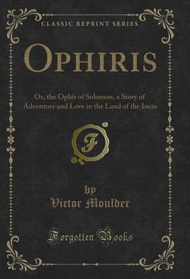 Ophiris: Or, the Ophir of Solomon (Classic Reprint)