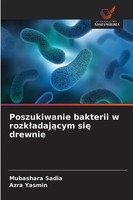 Mubashara Sadia (U. A.) | Poszukiwanie Bakterii W Rozk¿Adaj¿Cym Si¿ Drewnie