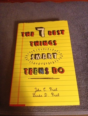 The 7 Best Things Smart Teens Do - Hardcover Book By John & Linda Friel - NEW