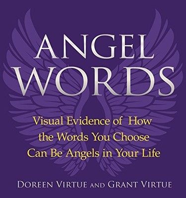 Angel Words: Visual Evidence of How Words  by Doreen and Grant Virtue 1401926967