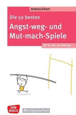 Andrea Erkert ~ Die 50 besten Angst-weg- und Mut-mach-Spiele f ... 9783769825657