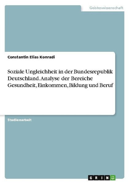 Soziale Ungleichheit In Der Bundesrepublik Deutschland. Analyse Der Bereiche Ges-image
