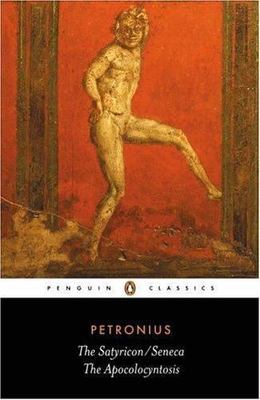 The Satyricon/Seneca, the Apocolocyntosis by Petronius; Seneca