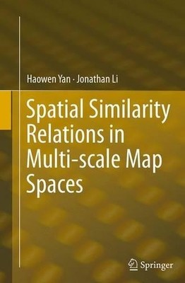 Spatial Similarity Relations in Multi-scale Map Spaces - 9783319383262