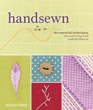 Handsewn: The Essential Techniques for Tailoring and Embellishment Rowan, Marg..