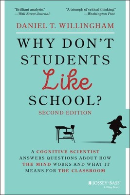 Why Don't Students Like School? : A Cognitive Scientist Answers Questions Abo...