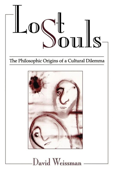 Lost Souls The Philosophic Origins Of A Cultural Dilemma David Weissman Buch-image