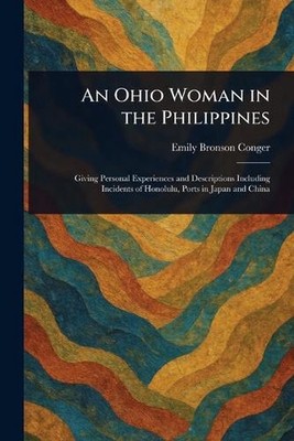 An Ohio Woman in the Philippines by Emily Bronson Conger Paperback Book