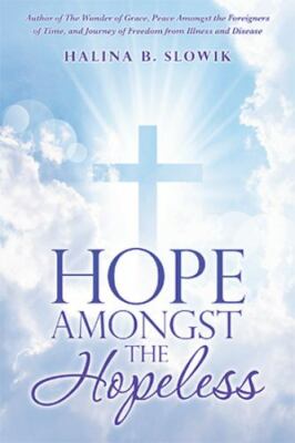 Hope Amongst the Hopeless, Paperback by Slowik, Halina B., Brand New, Free sh...