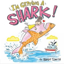 I'm Getting a Shark! by Brady Smith (English) Hardcover Book