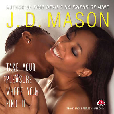 Take Your Pleasure Where You Find It by J. D. Mason 2010 Unabridged CD 978144172