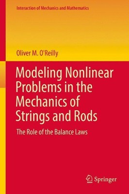 Modeling Nonlinear Problems in the Mechanics of Strings and Rods: The Role of th