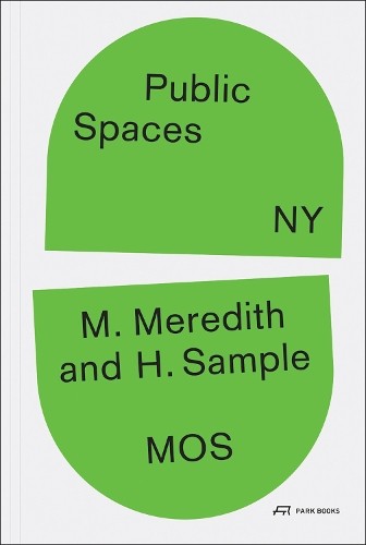 Public Spaces, NY by Michael Meredith, Hilary Sample - 9783038604341