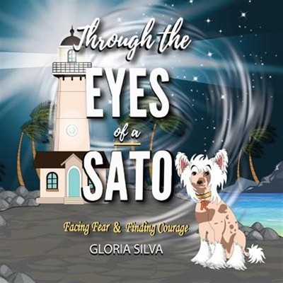 Through the Eyes of a Sato: Facing Fear & Finding Courage by Silva, Gloria, B...