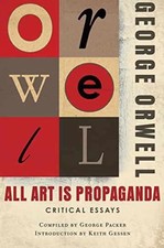 All Art Is Propaganda: Critical Essays - Paperback, by Orwell George - Very Good