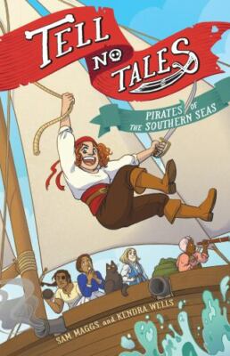 Tell No Tales : Pirates of the Southern Seas, Paperback by Maggs, Sam; Wells,...