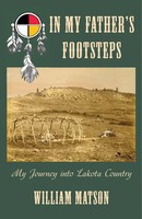 In My Father's Footsteps My Journey Into Lakota Country William Matson Buch 2020