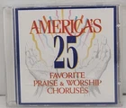 America's 25 Favorite Praise & Worship Choruses Music CD