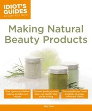 Idiot's Guides: Making Natural Beauty Products - Paperback By Trew, Sally - GOOD