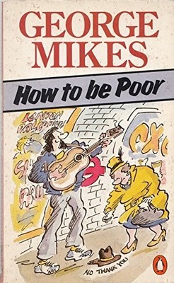 How to be Poor by Mikes, George 0140072055 FREE Shipping