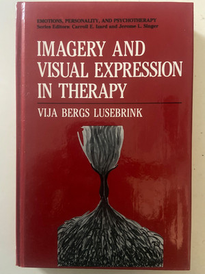 Imagery and Visual Expression in Therapy (Emotions, Personality, and Psychot...