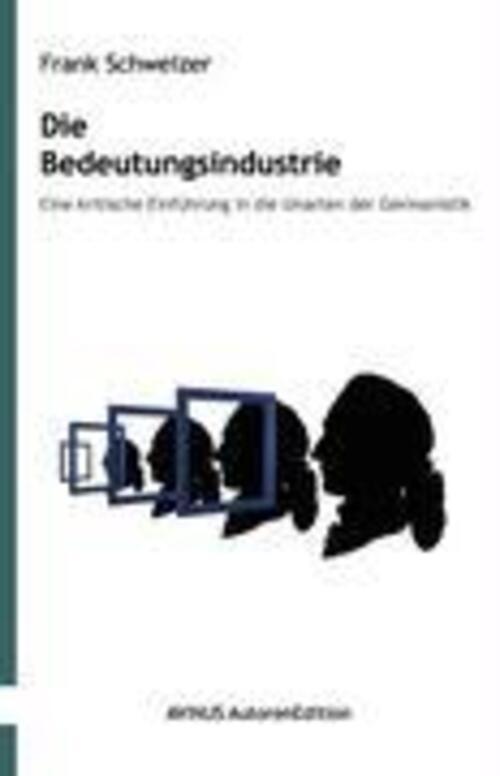 Thumbnail - Die Bedeutungsindustrie | Frank Schweizer | Deutsch | Taschenbuch |