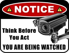 Notice - Think Before You Act, You Are Being Watched 9" x 11.5" Laminated Sign