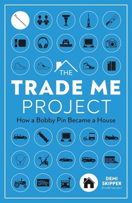 The Trade Me Project: How a Bobby Pin Became a House by Author Demi Skipper (Eng
