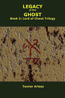 Legacy of the Ghost: Book 2: Lord of Chaos Trilogy by Tanner Artesz (Paperback / softback, 2009)