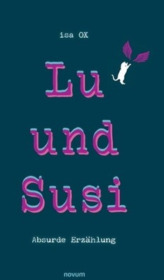 Lu und Susi: Absurde Erz?hlung by Isa Ox (German) Hardcover Book