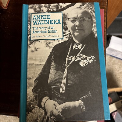Annie Wauneka The Story of an American Indian By Mary Carroll Nelson