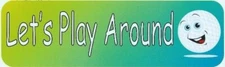 10in x 3in Lets Play Around Bumper Stickers window decals decal sticker golf ...