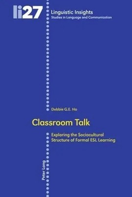 Classroom Talk | Exploring the Sociocultural Structure of Formal ESL Learning