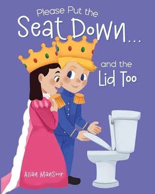 Please Put the Seat Down . . . and the Lid Too by Allan Mansoor Paperback Book