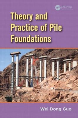 Theory and Practice of Pile Foundations, Hardcover by Guo, Wei Dong, Brand Ne...