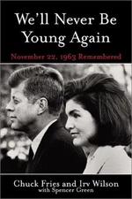 We'll Never Be Young Again : November 22, 1963 Remembered Paperba