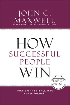 How Successful People Win: Turn Every Setback Into a Step Forward (Successful