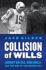 Collision of Wills – Johnny Unitas, Don Shula, and the Rise of the Modern NFL