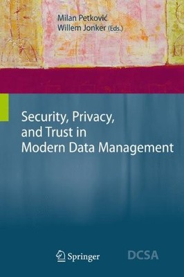 SECURITY, PRIVACY, AND TRUST IN MODERN DATA MANAGEMENT By Milan Petkovic Mint