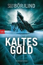 Kaltes Gold: Kriminalroman  von Börjlind, Ci...