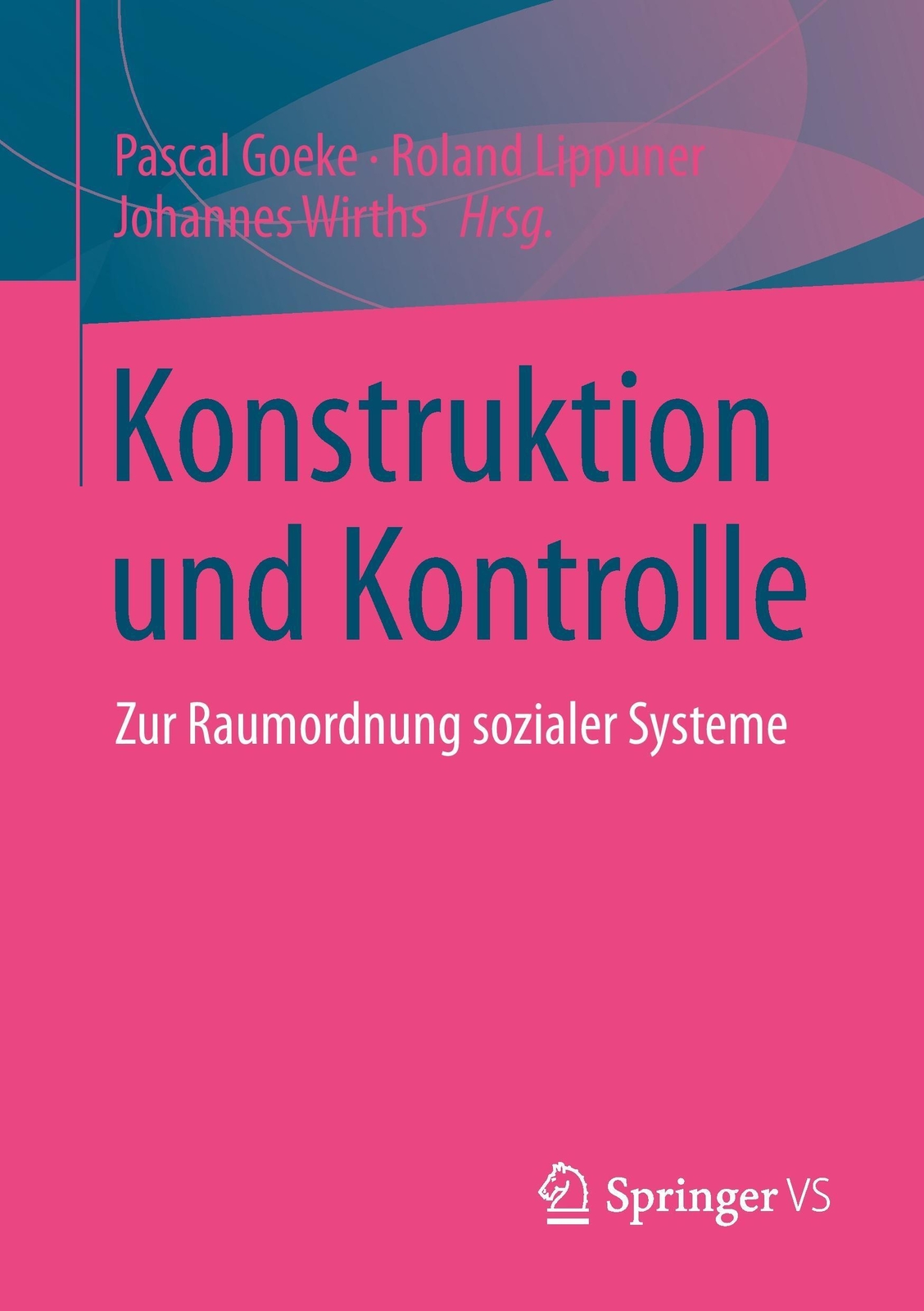 Thumbnail - Pascal Goeke (u. A.) | Konstruktion Und Kontrolle | Taschenbuch |