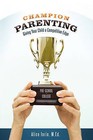 Champion Parenting: Giving Your Child a Competitive Edge by M.Ed. Alice Iorio (Paperback, 2010)