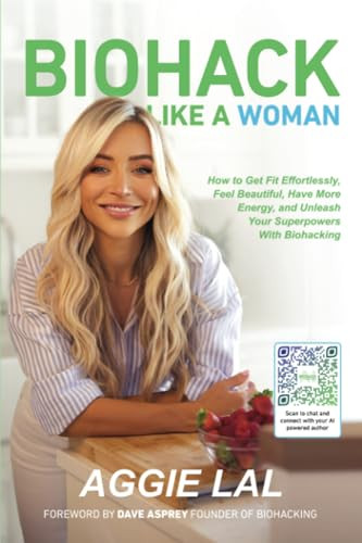 Biohack Like a Woman: How to Get Fit Eff..., Lal, Aggie