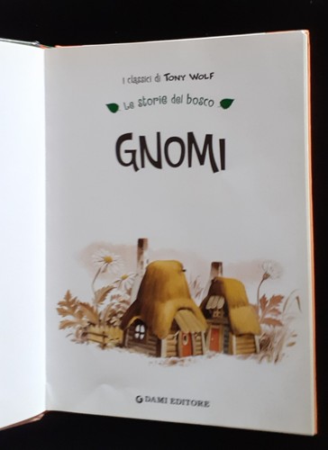GNOMI Le storie del bosco Tony Wolf Ed. Dami 2016 - Foto 3 di 5
