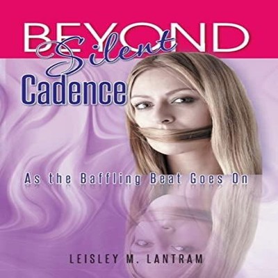 Beyond Silent Cadence As the Baffling Beat Goes on Leisley M. Lan