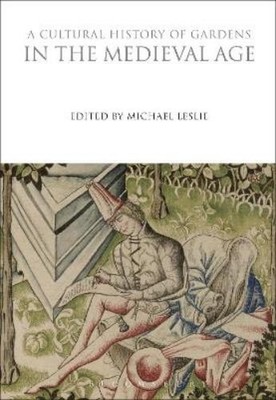 Michael Leslie A Cultural History of Gardens in the Medieval Age (Taschenbuch)