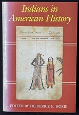 Indians in American History, Frederick E. Hoxie (1988) Vintage Book