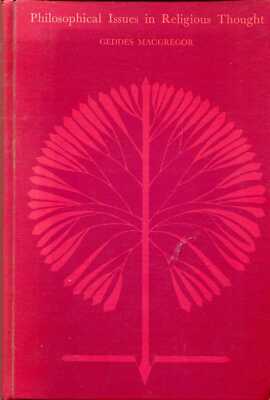 MacGregor, Geddes PHILOSOPHICAL ISSUES IN RELIGIOUS THOUGHT 1973 Hardback BOOK