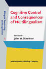 Cognitive Control and Consequences of Multilingualism by John Benjamins Publishing Co (Paperback, 2016)