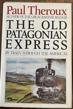 The Old Patagonian Express, By Train Through the Americas by Paul Theroux 1st Ed